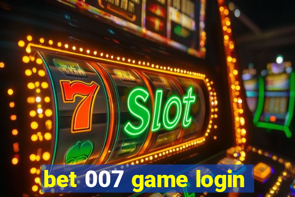 bet 007 game login